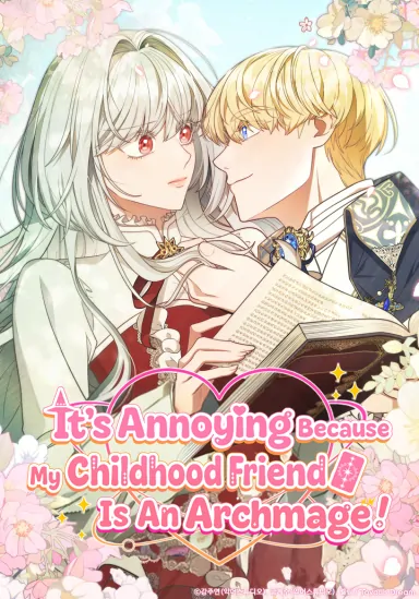 It’s Annoying Because My Childhood Friend Is an Archmage